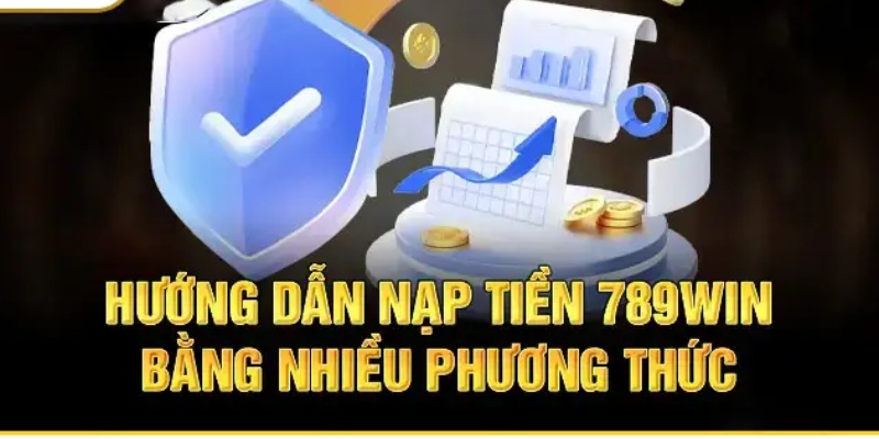 Nạp tiền 789win bằng nhiều phương thức